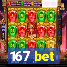 167 bet